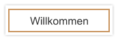 Willkommen
